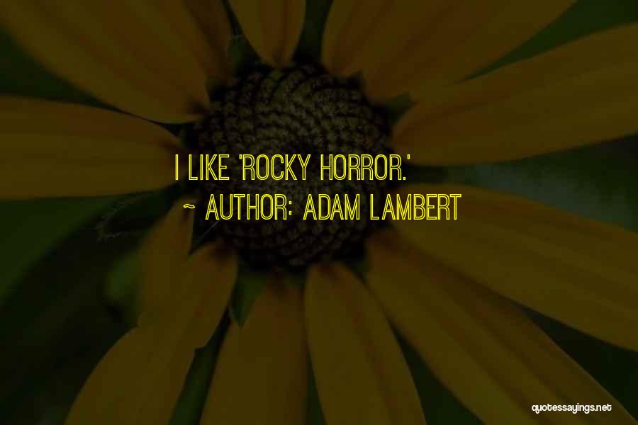 Adam Lambert Quotes: I Like 'rocky Horror.'