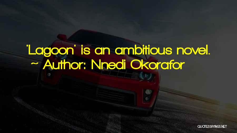 Nnedi Okorafor Quotes: 'lagoon' Is An Ambitious Novel.