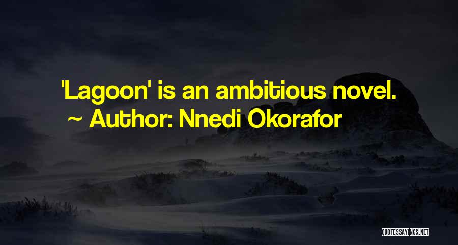 Nnedi Okorafor Quotes: 'lagoon' Is An Ambitious Novel.