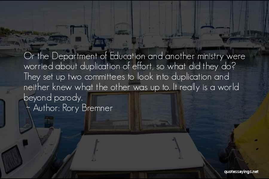 Rory Bremner Quotes: Or The Department Of Education And Another Ministry Were Worried About Duplication Of Effort, So What Did They Do? They