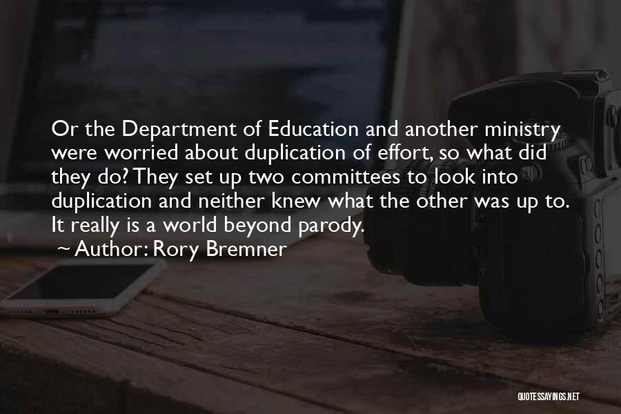 Rory Bremner Quotes: Or The Department Of Education And Another Ministry Were Worried About Duplication Of Effort, So What Did They Do? They