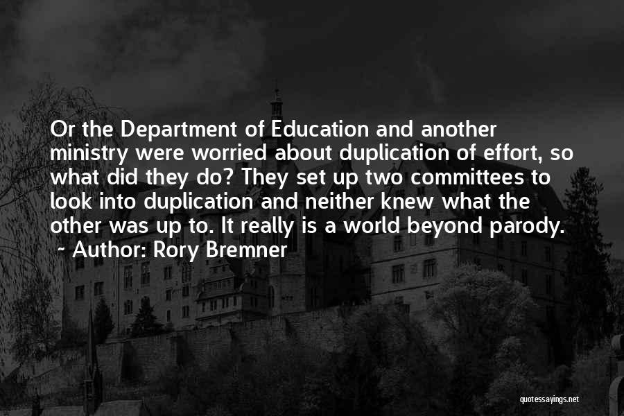 Rory Bremner Quotes: Or The Department Of Education And Another Ministry Were Worried About Duplication Of Effort, So What Did They Do? They