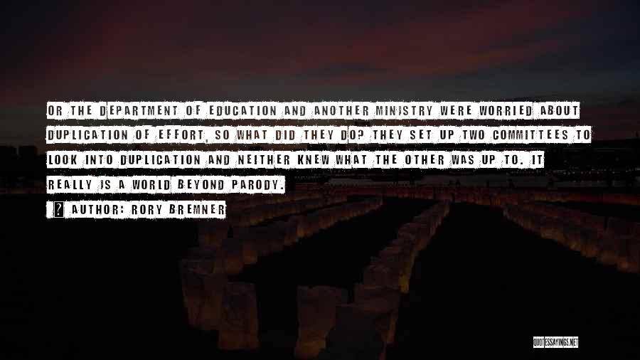 Rory Bremner Quotes: Or The Department Of Education And Another Ministry Were Worried About Duplication Of Effort, So What Did They Do? They