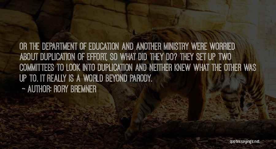 Rory Bremner Quotes: Or The Department Of Education And Another Ministry Were Worried About Duplication Of Effort, So What Did They Do? They