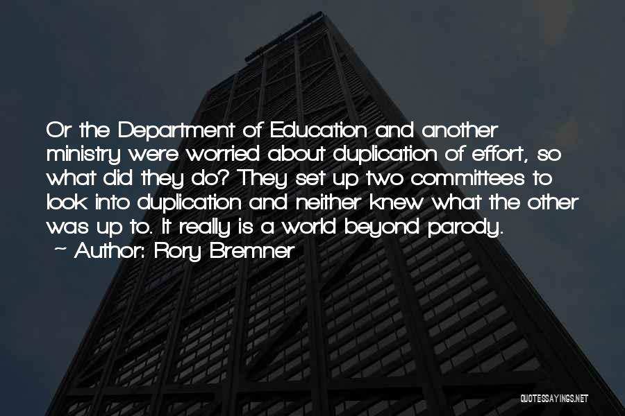 Rory Bremner Quotes: Or The Department Of Education And Another Ministry Were Worried About Duplication Of Effort, So What Did They Do? They