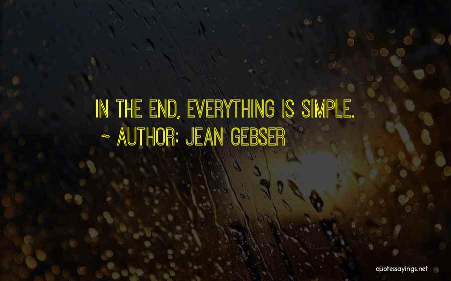 Jean Gebser Quotes: In The End, Everything Is Simple.