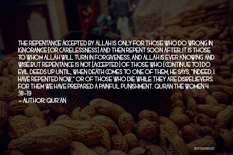 Qur'an Quotes: The Repentance Accepted By Allah Is Only For Those Who Do Wrong In Ignorance [or Carelessness] And Then Repent Soon