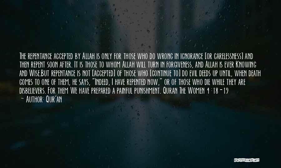 Qur'an Quotes: The Repentance Accepted By Allah Is Only For Those Who Do Wrong In Ignorance [or Carelessness] And Then Repent Soon