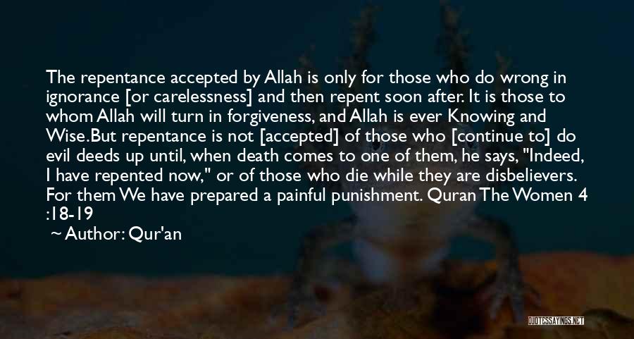 Qur'an Quotes: The Repentance Accepted By Allah Is Only For Those Who Do Wrong In Ignorance [or Carelessness] And Then Repent Soon