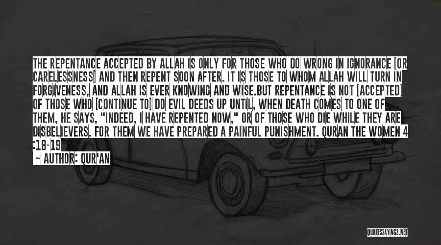 Qur'an Quotes: The Repentance Accepted By Allah Is Only For Those Who Do Wrong In Ignorance [or Carelessness] And Then Repent Soon