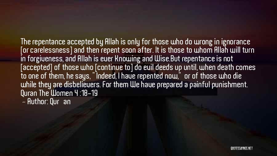 Qur'an Quotes: The Repentance Accepted By Allah Is Only For Those Who Do Wrong In Ignorance [or Carelessness] And Then Repent Soon