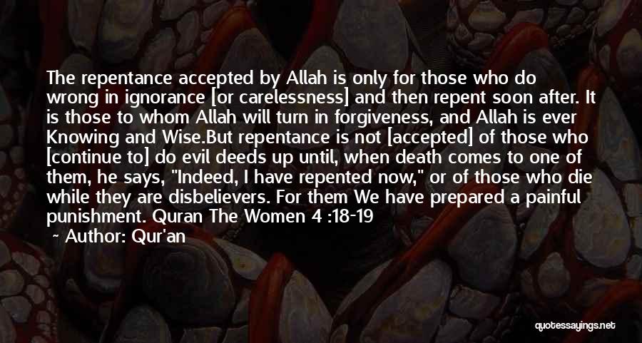 Qur'an Quotes: The Repentance Accepted By Allah Is Only For Those Who Do Wrong In Ignorance [or Carelessness] And Then Repent Soon
