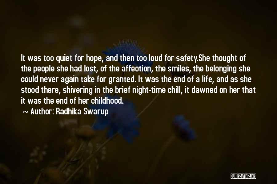 Radhika Swarup Quotes: It Was Too Quiet For Hope, And Then Too Loud For Safety.she Thought Of The People She Had Lost, Of