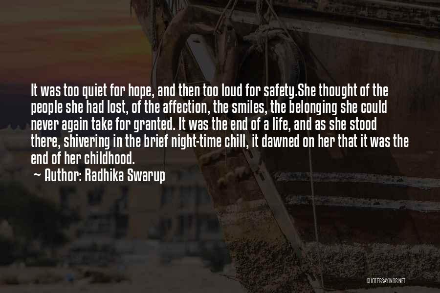 Radhika Swarup Quotes: It Was Too Quiet For Hope, And Then Too Loud For Safety.she Thought Of The People She Had Lost, Of