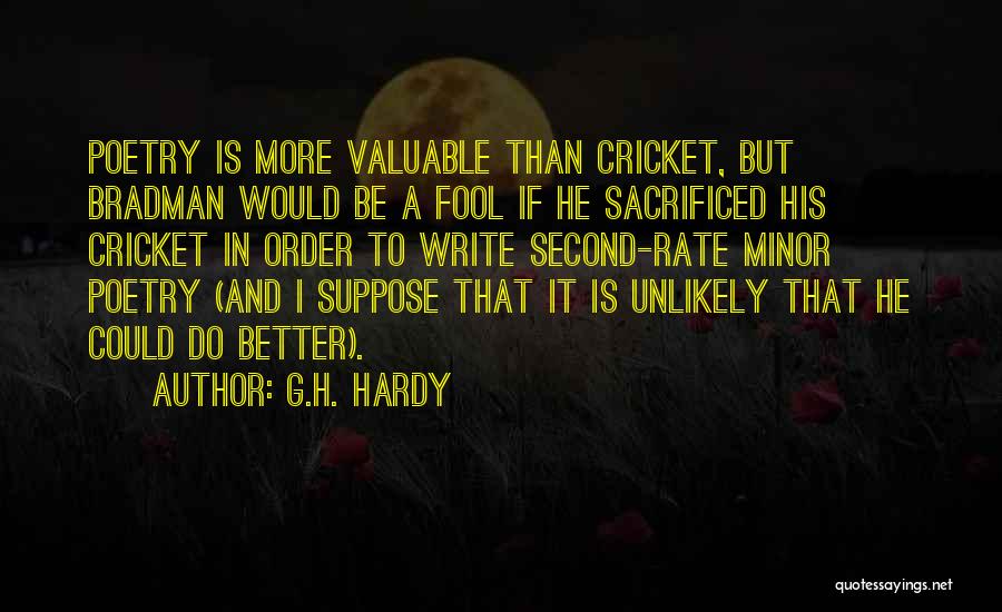 G.H. Hardy Quotes: Poetry Is More Valuable Than Cricket, But Bradman Would Be A Fool If He Sacrificed His Cricket In Order To