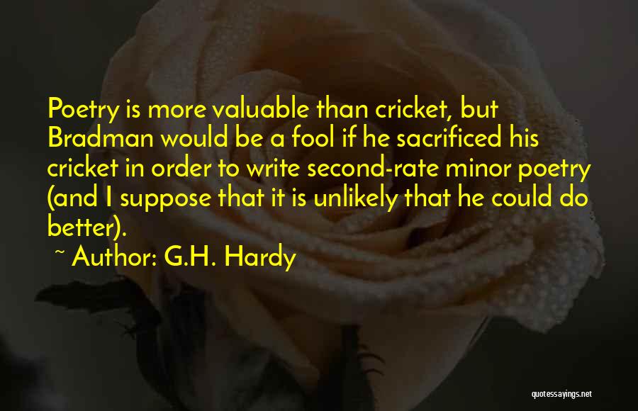 G.H. Hardy Quotes: Poetry Is More Valuable Than Cricket, But Bradman Would Be A Fool If He Sacrificed His Cricket In Order To