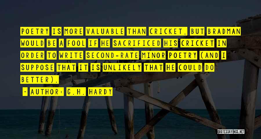 G.H. Hardy Quotes: Poetry Is More Valuable Than Cricket, But Bradman Would Be A Fool If He Sacrificed His Cricket In Order To