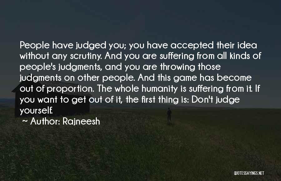 Rajneesh Quotes: People Have Judged You; You Have Accepted Their Idea Without Any Scrutiny. And You Are Suffering From All Kinds Of