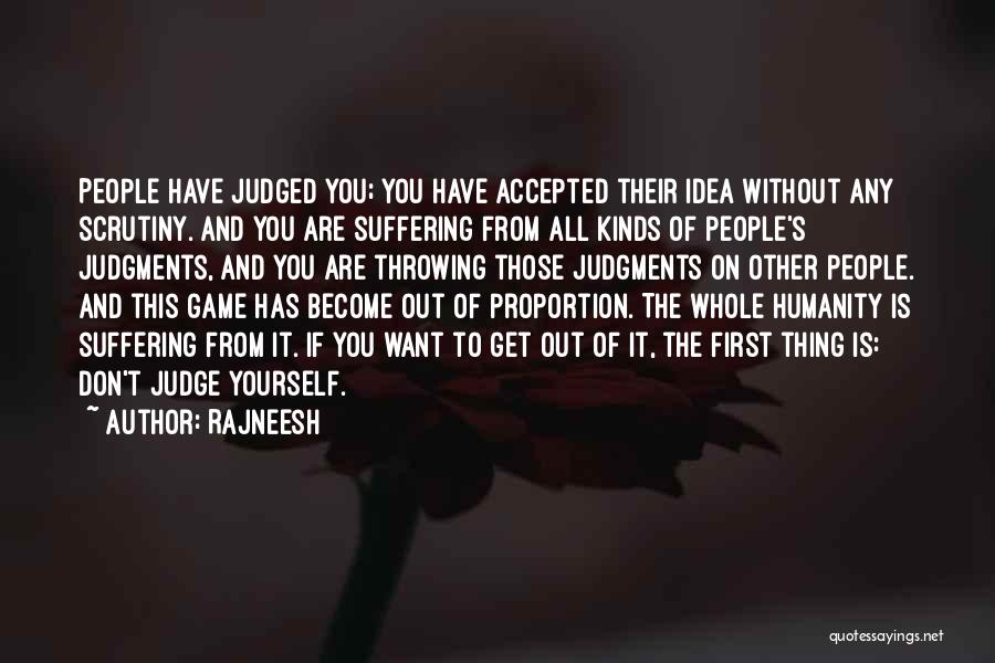 Rajneesh Quotes: People Have Judged You; You Have Accepted Their Idea Without Any Scrutiny. And You Are Suffering From All Kinds Of