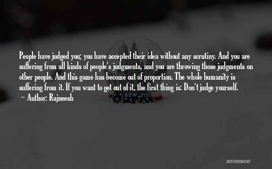 Rajneesh Quotes: People Have Judged You; You Have Accepted Their Idea Without Any Scrutiny. And You Are Suffering From All Kinds Of