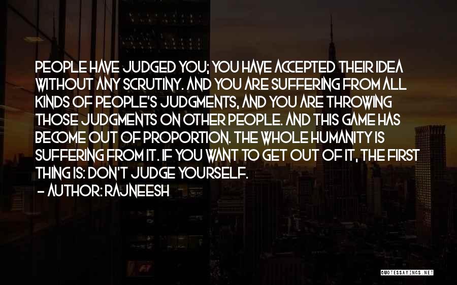 Rajneesh Quotes: People Have Judged You; You Have Accepted Their Idea Without Any Scrutiny. And You Are Suffering From All Kinds Of