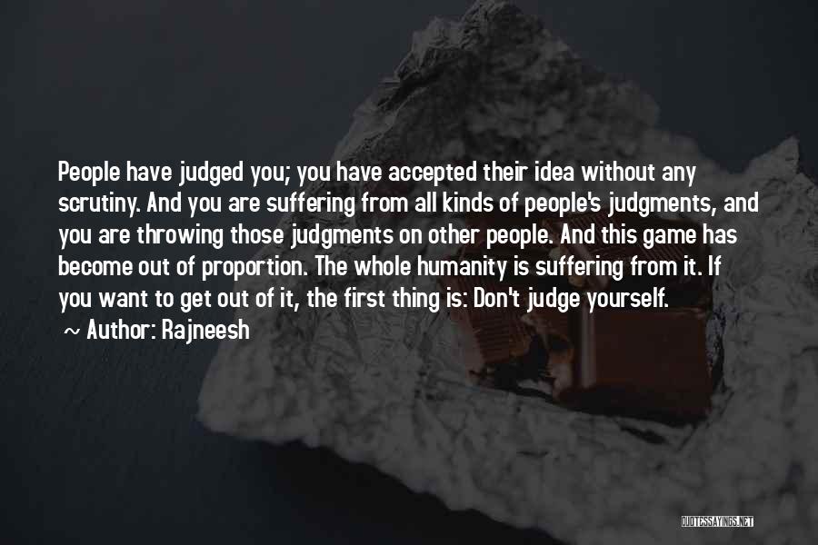 Rajneesh Quotes: People Have Judged You; You Have Accepted Their Idea Without Any Scrutiny. And You Are Suffering From All Kinds Of