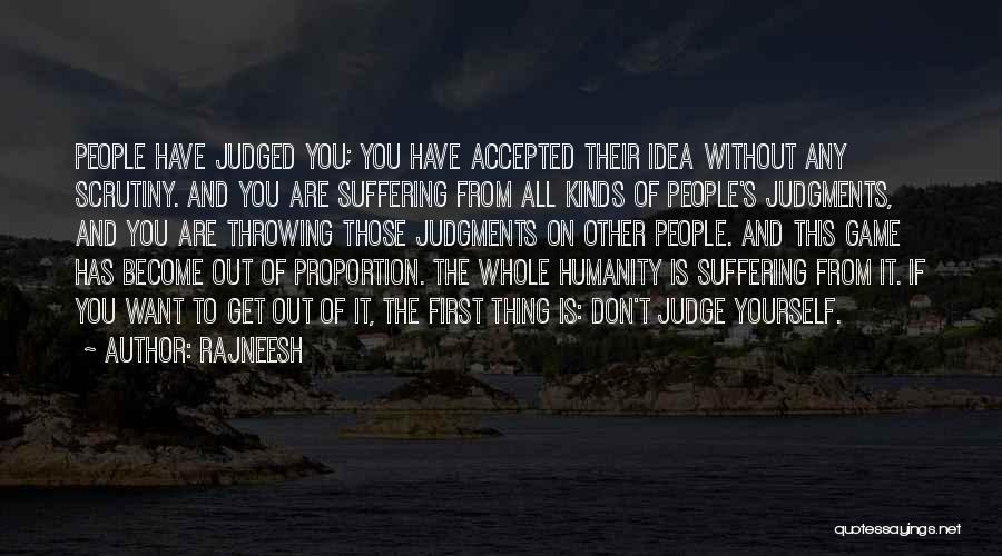 Rajneesh Quotes: People Have Judged You; You Have Accepted Their Idea Without Any Scrutiny. And You Are Suffering From All Kinds Of