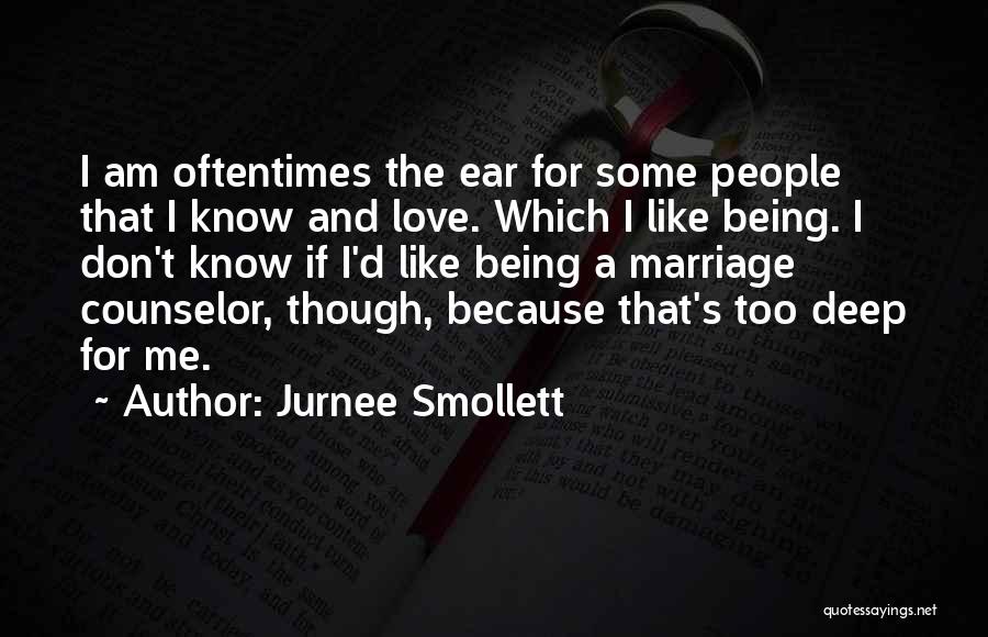 Jurnee Smollett Quotes: I Am Oftentimes The Ear For Some People That I Know And Love. Which I Like Being. I Don't Know