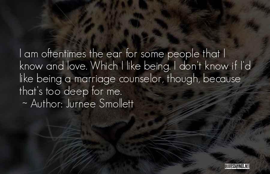 Jurnee Smollett Quotes: I Am Oftentimes The Ear For Some People That I Know And Love. Which I Like Being. I Don't Know