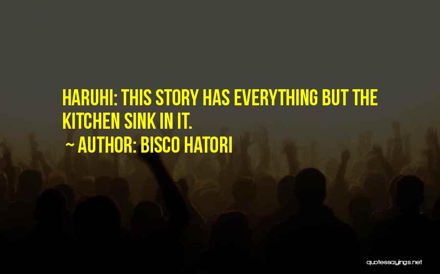 Bisco Hatori Quotes: Haruhi: This Story Has Everything But The Kitchen Sink In It.