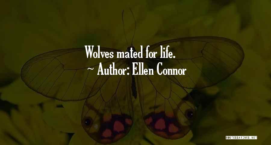 Ellen Connor Quotes: Wolves Mated For Life.