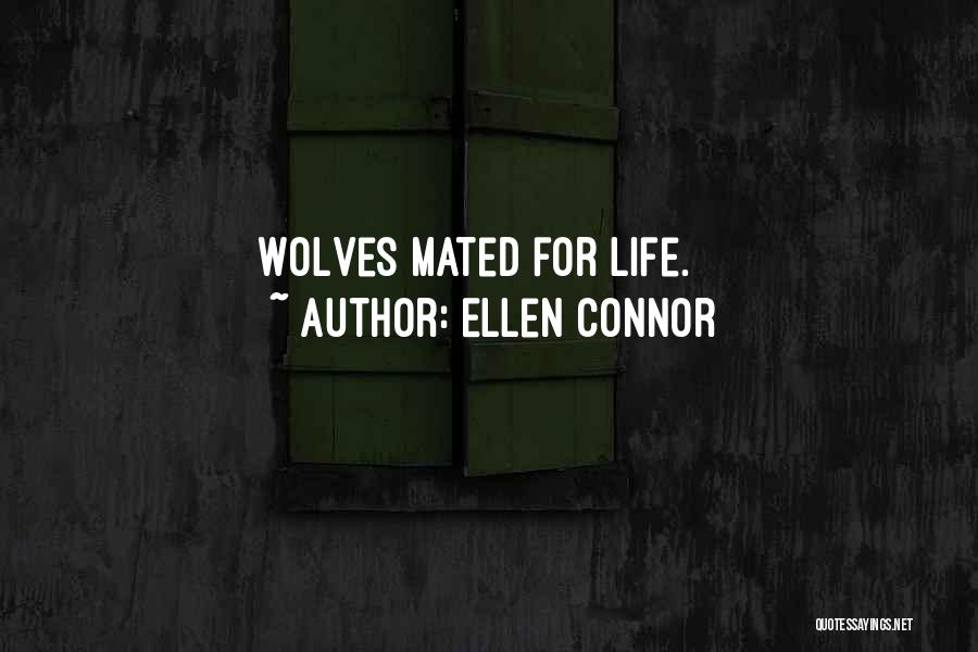 Ellen Connor Quotes: Wolves Mated For Life.