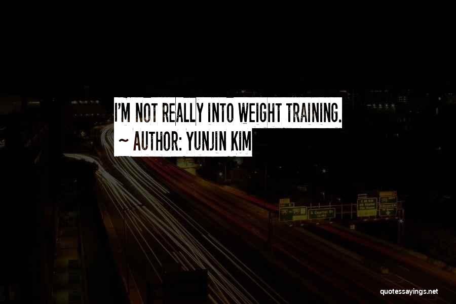 Yunjin Kim Quotes: I'm Not Really Into Weight Training.