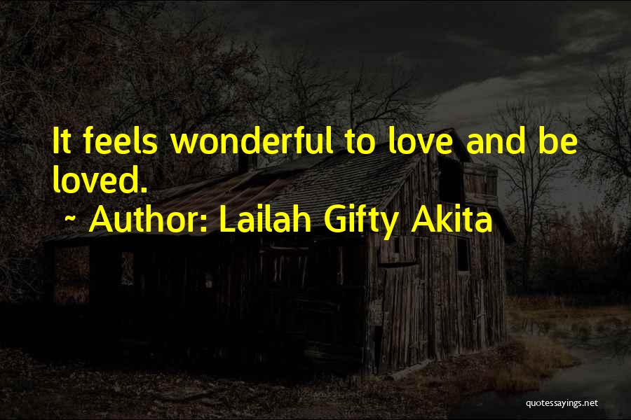 Lailah Gifty Akita Quotes: It Feels Wonderful To Love And Be Loved.