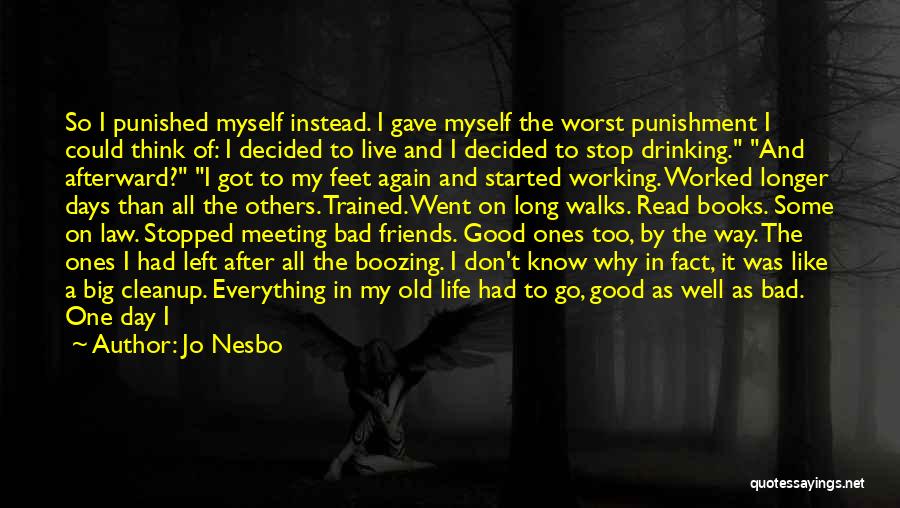 Jo Nesbo Quotes: So I Punished Myself Instead. I Gave Myself The Worst Punishment I Could Think Of: I Decided To Live And