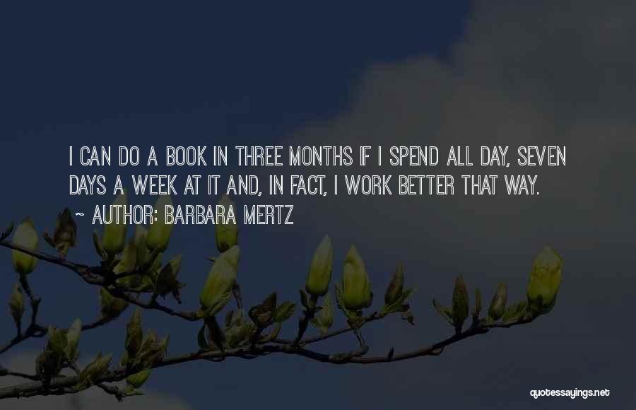 Barbara Mertz Quotes: I Can Do A Book In Three Months If I Spend All Day, Seven Days A Week At It And,