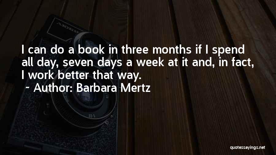 Barbara Mertz Quotes: I Can Do A Book In Three Months If I Spend All Day, Seven Days A Week At It And,