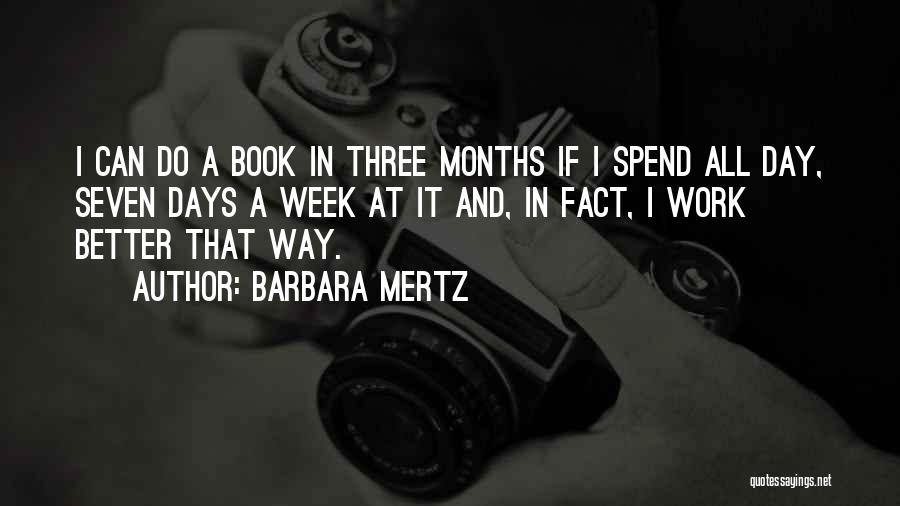Barbara Mertz Quotes: I Can Do A Book In Three Months If I Spend All Day, Seven Days A Week At It And,