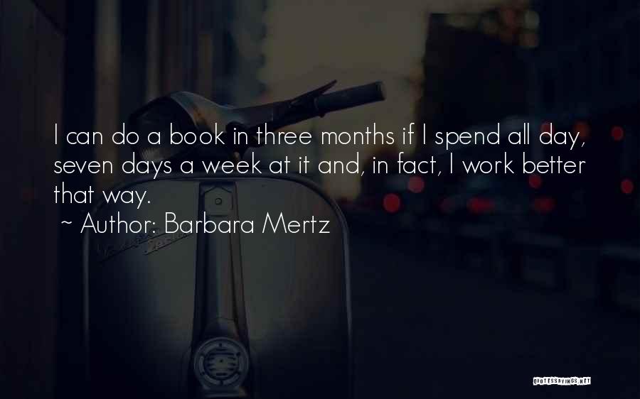 Barbara Mertz Quotes: I Can Do A Book In Three Months If I Spend All Day, Seven Days A Week At It And,