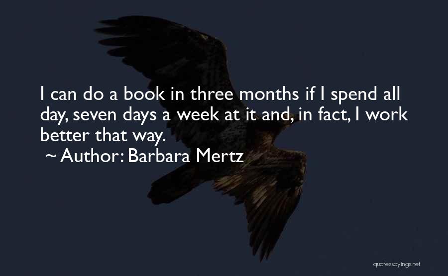 Barbara Mertz Quotes: I Can Do A Book In Three Months If I Spend All Day, Seven Days A Week At It And,