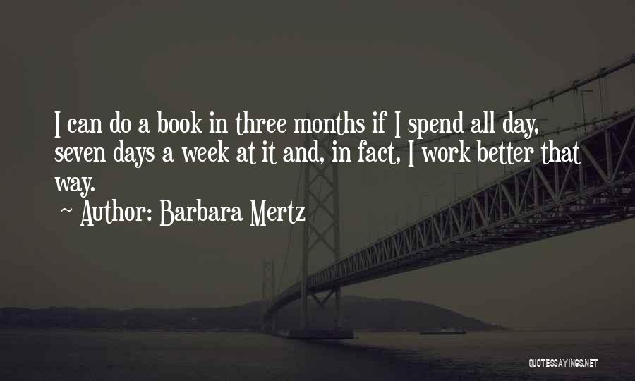 Barbara Mertz Quotes: I Can Do A Book In Three Months If I Spend All Day, Seven Days A Week At It And,