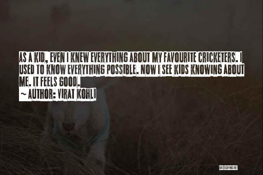 Virat Kohli Quotes: As A Kid, Even I Knew Everything About My Favourite Cricketers. I Used To Know Everything Possible. Now I See