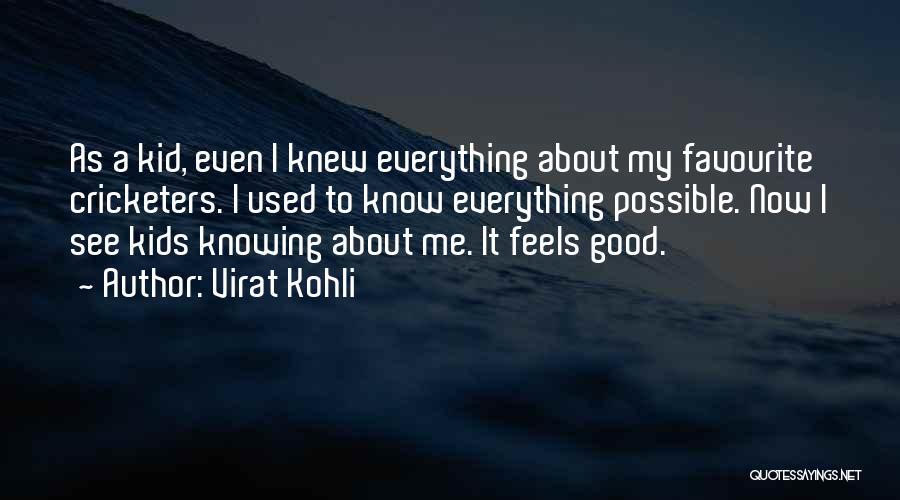 Virat Kohli Quotes: As A Kid, Even I Knew Everything About My Favourite Cricketers. I Used To Know Everything Possible. Now I See