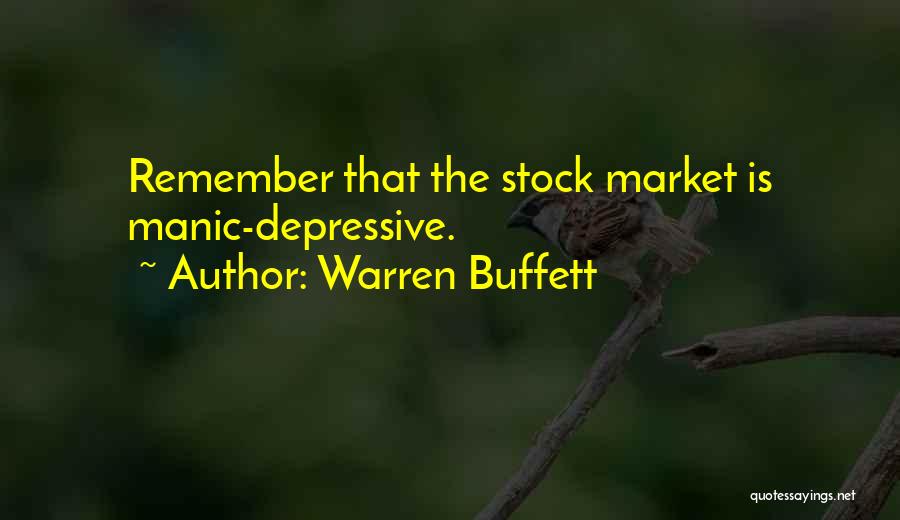 Warren Buffett Quotes: Remember That The Stock Market Is Manic-depressive.