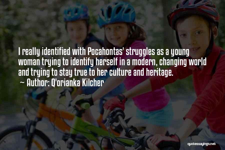 Q'orianka Kilcher Quotes: I Really Identified With Pocahontas' Struggles As A Young Woman Trying To Identify Herself In A Modern, Changing World And