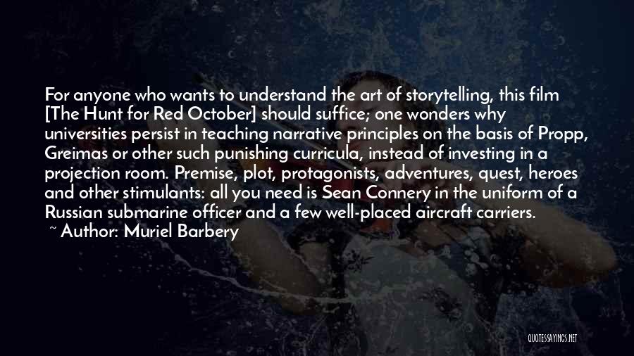 Muriel Barbery Quotes: For Anyone Who Wants To Understand The Art Of Storytelling, This Film [the Hunt For Red October] Should Suffice; One