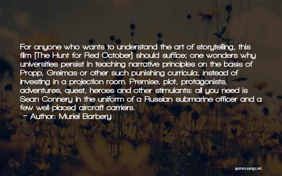 Muriel Barbery Quotes: For Anyone Who Wants To Understand The Art Of Storytelling, This Film [the Hunt For Red October] Should Suffice; One