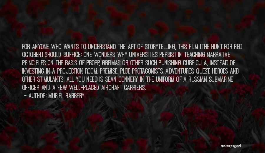 Muriel Barbery Quotes: For Anyone Who Wants To Understand The Art Of Storytelling, This Film [the Hunt For Red October] Should Suffice; One