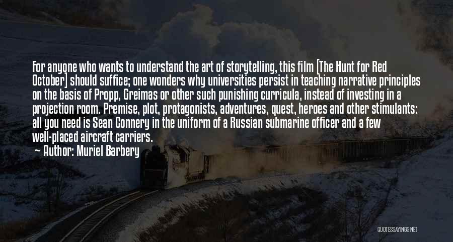 Muriel Barbery Quotes: For Anyone Who Wants To Understand The Art Of Storytelling, This Film [the Hunt For Red October] Should Suffice; One