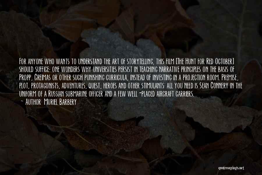 Muriel Barbery Quotes: For Anyone Who Wants To Understand The Art Of Storytelling, This Film [the Hunt For Red October] Should Suffice; One